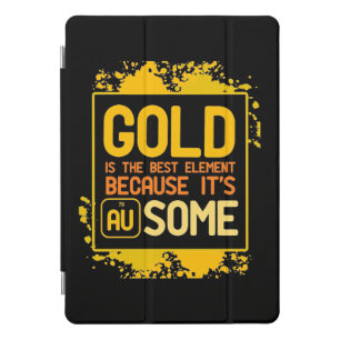 Scientist Gift Gold Is The Best Element iPad Pro Cover