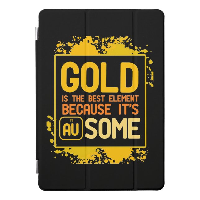 Scientist Gift | Gold Is The Best Element iPad Pro Cover (Front)