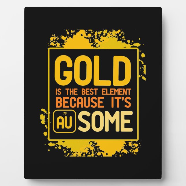 Scientist Gift | Gold Is The Best Element Plaque (Front)