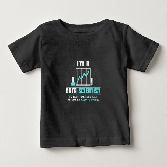 Scientist Gift | I Am A Data Scientist Baby T-Shirt (Front)