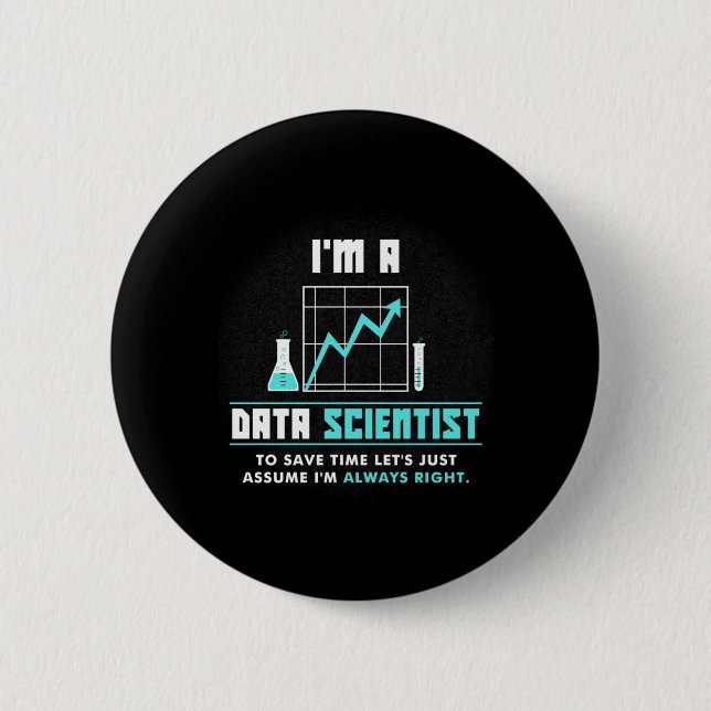Scientist Gift | I Am A Data Scientist Button (Front)