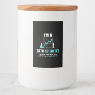 Scientist Gift   I Am A Data Scientist Food Label