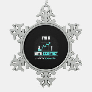 Scientist Gift   I Am A Data Scientist Snowflake Pewter Christmas Ornament