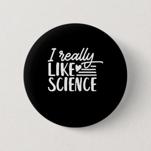 Scientist Gift I Really Like Science Button