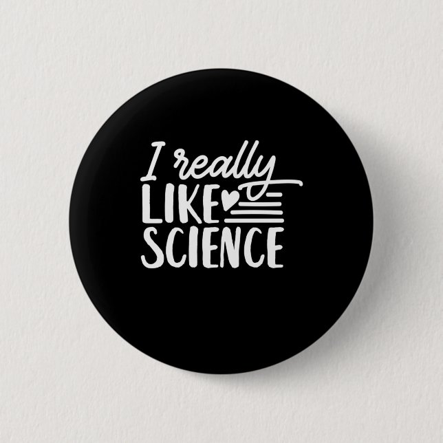 Scientist Gift | I Really Like Science Button (Front)