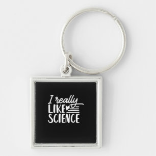 Scientist Gift I Really Like Science Keychain