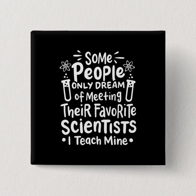 Scientist Gift | I Teach Favorite Scientists Button (Front)