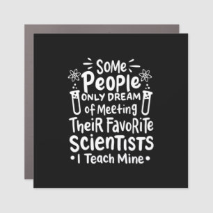 Scientist Gift   I Teach Favorite Scientists Car Magnet