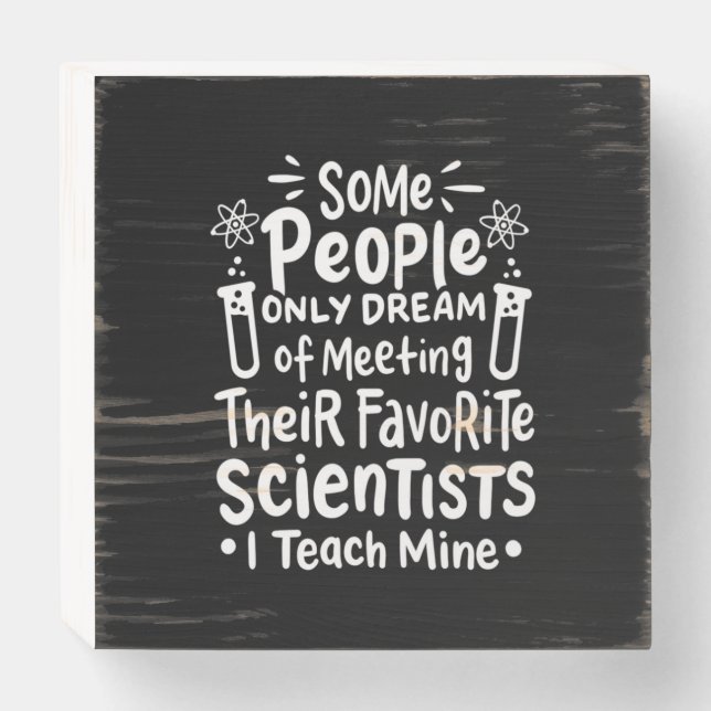 Scientist Gift | I Teach Favorite Scientists Wooden Box Sign (Front Horizontal)