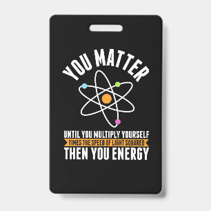 Scientist Gift Physicist Science Matter Badge