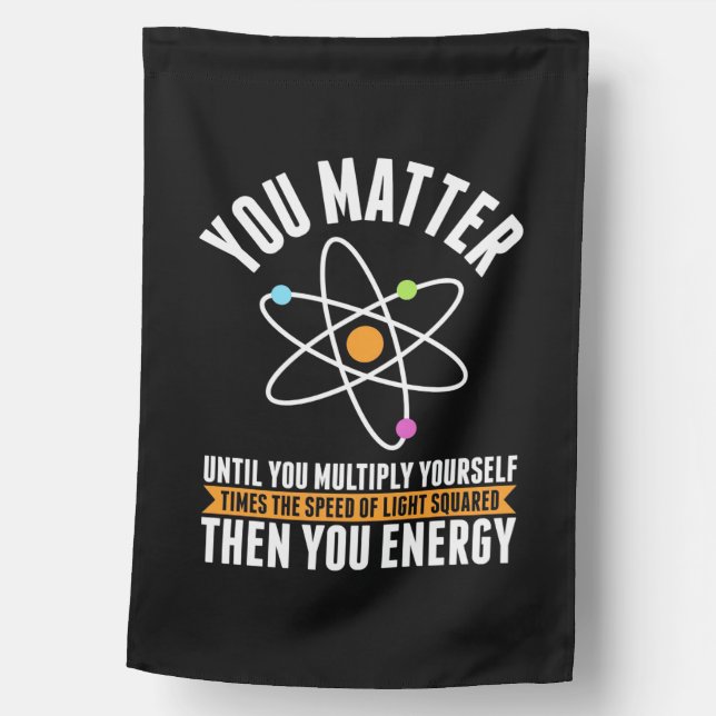Scientist Gift | Physicist Science Matter House Flag (Front)