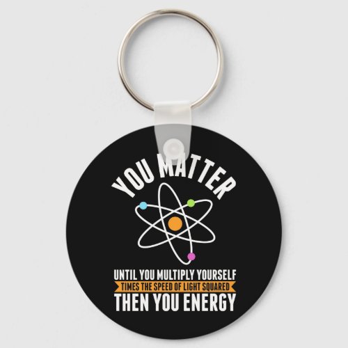 Scientist Gift  Physicist Science Matter Keychain