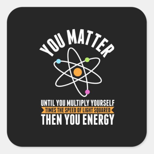 Scientist Gift  Physicist Science Matter Square Sticker