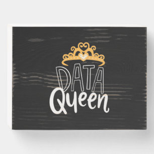 Scientist Gift Proud Data Queen Wooden Box Sign