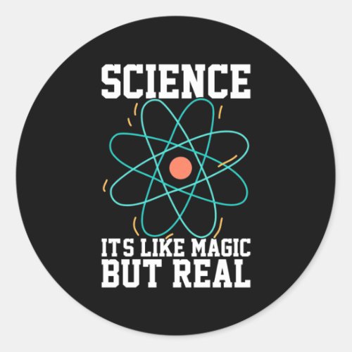 Scientist Gift  Science It Is Like Magic Classic Round Sticker