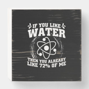 Scientist Gift Scientist If You Like Water Wooden Box Sign