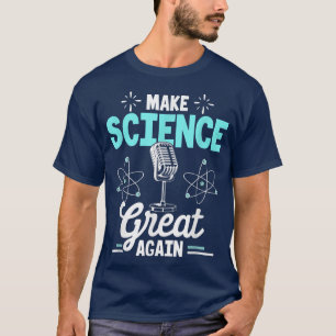 Scientist Make Science Great Again T-Shirt