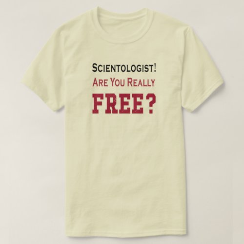 Scientologit Are You Really Free Protestor T_Shirt