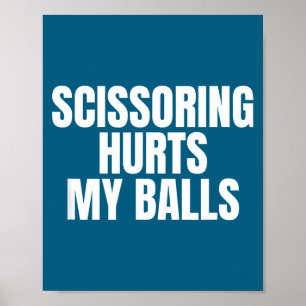 Scissoring Hurts My Unhinged Adult Joke Meme Raunc Poster