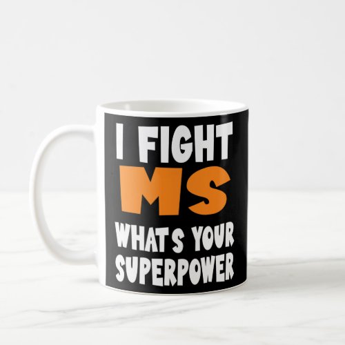 Sclerosis Awareness Fight Ms Whats Your Superpower Coffee Mug