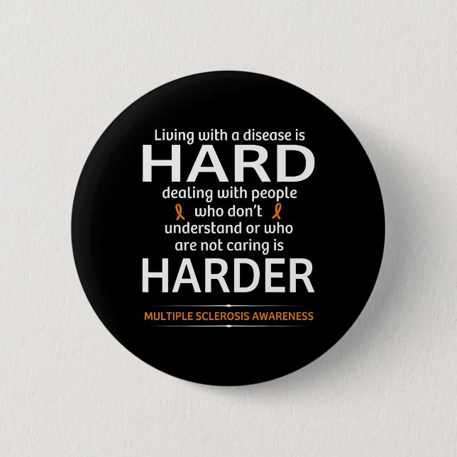 Sclerosis Awareness Fighting Is Hard Ms Warrior  Button (Front)