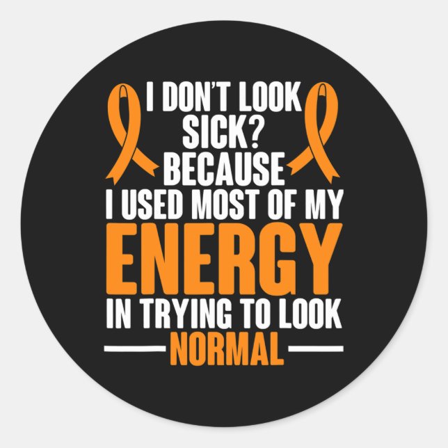 Sclerosis Awareness I Dont Look Sick Ms Warrior  Classic Round Sticker (Front)