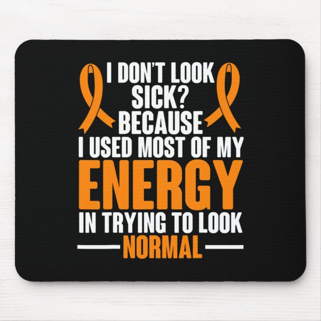 Sclerosis Awareness I Dont Look Sick Ms Warrior  Mouse Pad (Front)