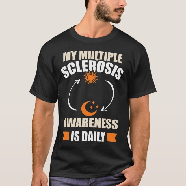 Sclerosis Awareness Ms Survivor Daily Warrior  T-Shirt (Front)