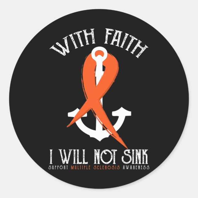 Sclerosis Awareness-with Faith I Will Not Sink Tee Classic Round Sticker (Front)