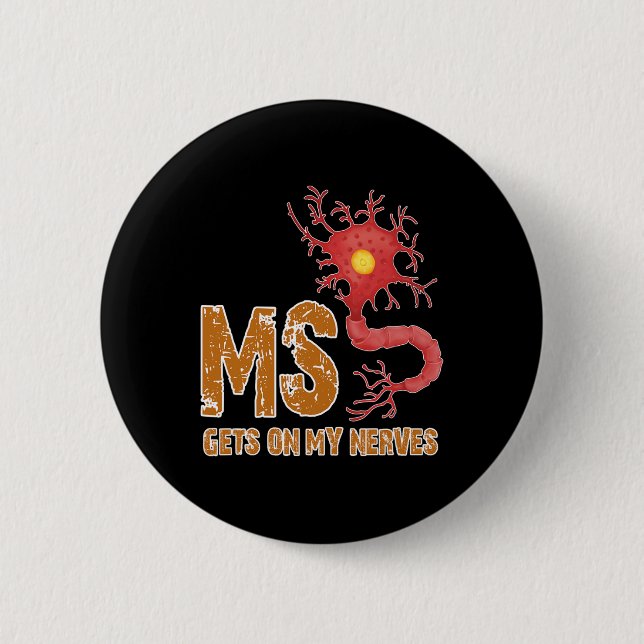 Sclerosis Fun Get On My Nerves  Button (Front)