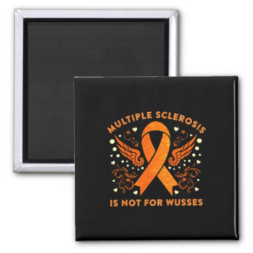Sclerosis Is Not For Wusses Brave Ms Warrior  Magnet