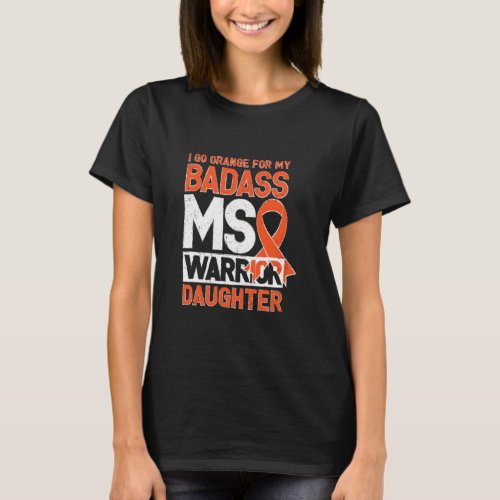 Sclerosis Ms Awareness Badass Warrior Daughter   T_Shirt