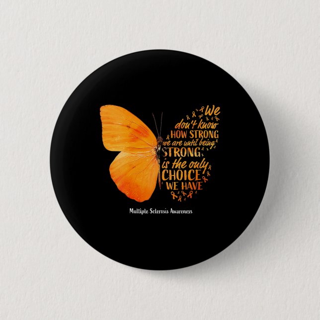 Sclerosis We Don't Know How Strong Butterfly Ms  Button (Front)