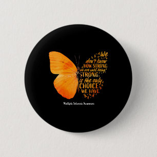 Sclerosis We Don't Know How Strong Butterfly Ms Button