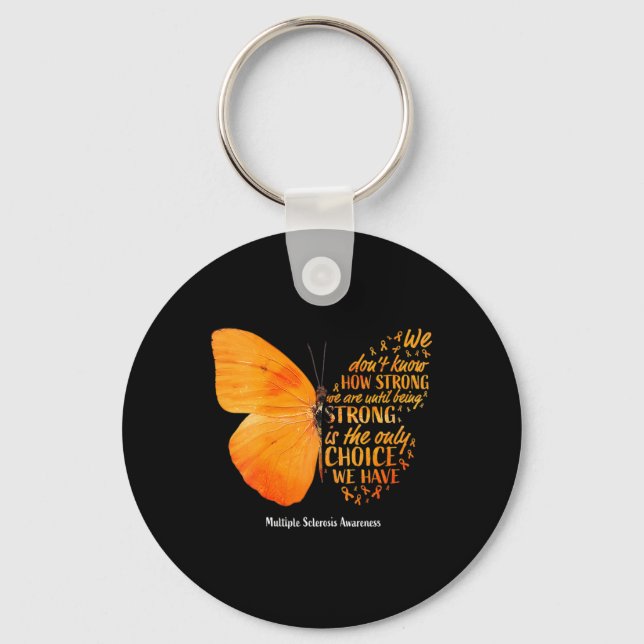 Sclerosis We Don't Know How Strong Butterfly Ms  Keychain (Front)