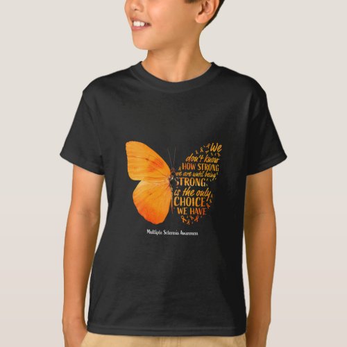 Sclerosis We Dont Know How Strong Butterfly Ms   T_Shirt