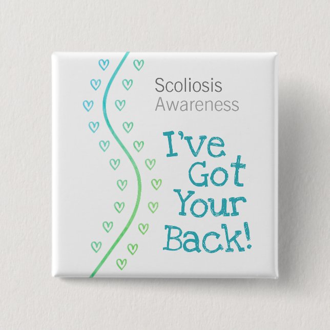 Scoliosis Awareness: I've Got Your Back! Square Button (Front)