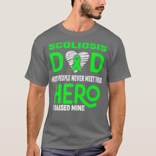 Scoliosis Dad Most People Never Meet Their Hero I  T_Shirt