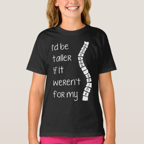 Scoliosis Id be tallercrooked spine tee shirt