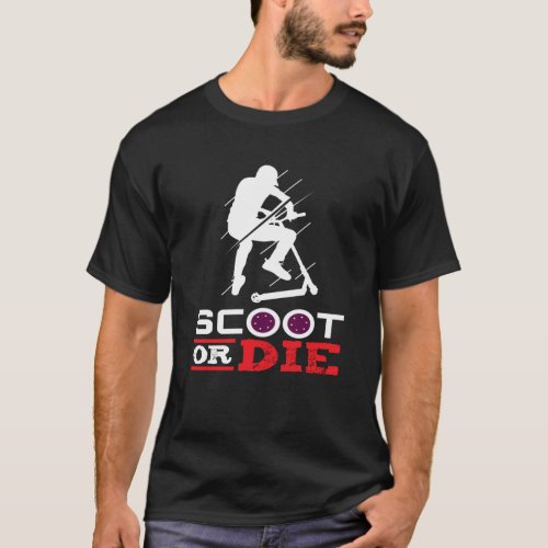 Scoot Or Die Electric Scooter Scooter T_Shirt