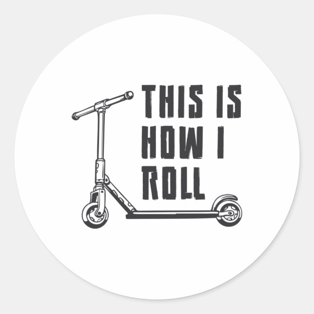 Scooter Driver This Is How I Roll Stunt Funny Classic Round Sticker (Front)