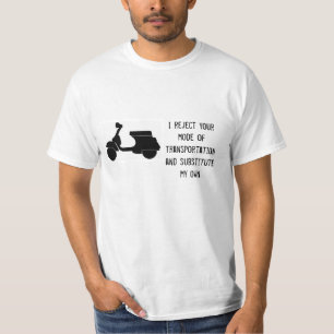 Scooter - I reject your transportation- any color T-Shirt