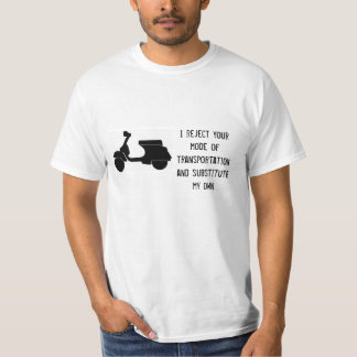 Scooter - I reject your transportation- any color T-Shirt