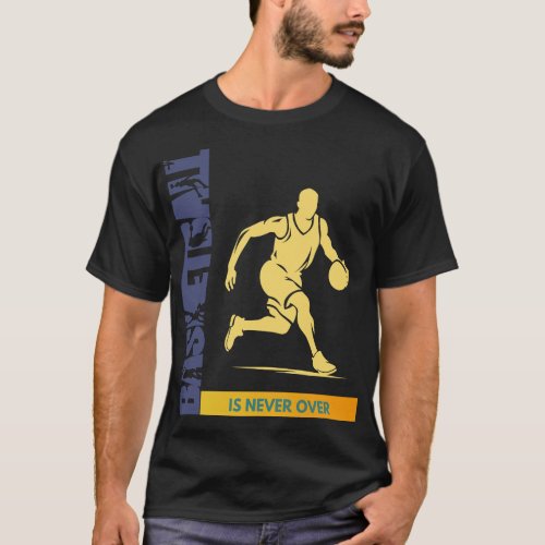 Score Big with Timeless Basketball is Never Over T_Shirt