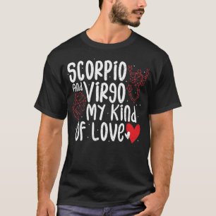Scorpio And Virgo My Kind Of Love - Astrology T-Shirt