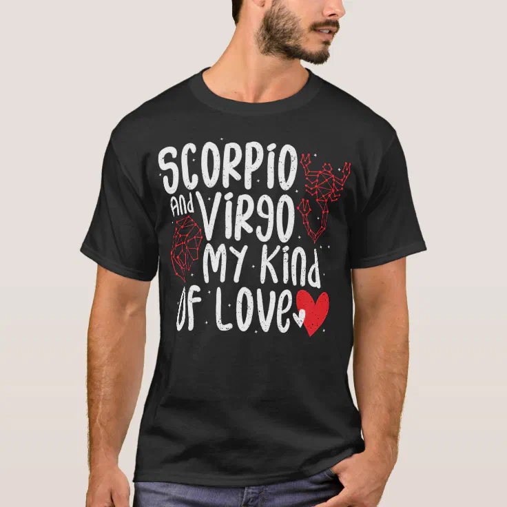 Scorpio And Virgo My Kind Of Love - Astrology T-Shirt | Zazzle