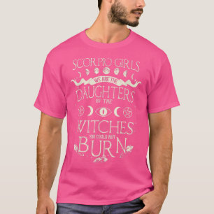 Scorpio Girls We Are The Daughters Of The Witches T-Shirt