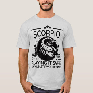Scorpio Rebellion: Playing Safe? Not in My Stars T-Shirt