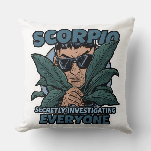 Scorpio Secretly Investigating Everyone Funny Zodi Throw Pillow