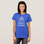 Scorpio Zodiac Cool/Funny Gift - Date With T-Shirt
